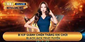 Bí kíp giành chiến thắng khi chơi Blackjack trực tuyến