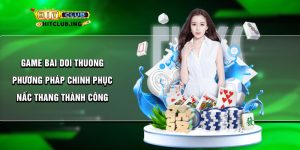 Game bai doi thuong - Phương pháp chinh phục nấc thang thành công