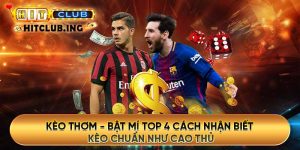 Kèo thơm - Bật mí top 4 cách nhận biết kèo chuẩn như cao thủ