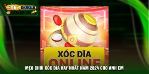 Mẹo chơi xóc đĩa hay nhất năm 2024 cho anh em