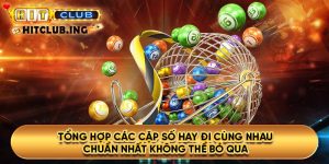 Tổng hợp các cặp số hay đi cùng nhau chuẩn nhất không thể bỏ qua