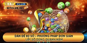 Dàn đề 80 số - Phương pháp đơn giản lấy số dùng quanh năm