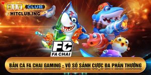 Bắn cá Fa Chai Gaming - Vô số sảnh cược đa phần thưởng