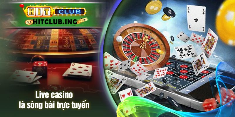 Live casino là sòng bài trực tuyến