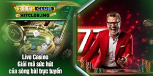 Live Casino - Giải mã sức hút của sòng bài trực tuyến